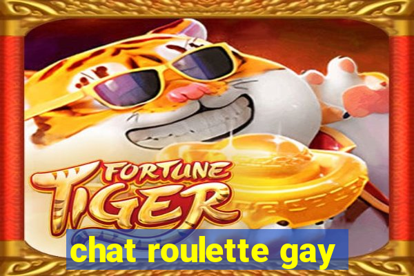 chat roulette gay